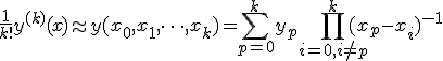 \frac{1}{k!} y^{(k)}(x) \approx y(x_0,x_1,\dots,x_k) = \sum_{p=0}^{k}y_p \prod_{i=0, i\neq p}^k {(x_p-x_i)}^{-1}